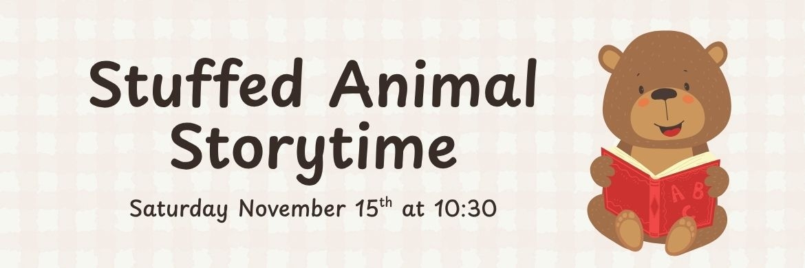 Stuffed Animal Storytime Saturday November 15th at 10:30 with a gingham background and a brown bear reading a red book