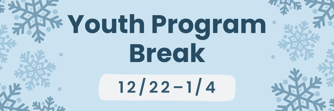 Youth Program Break 12/22-1/4