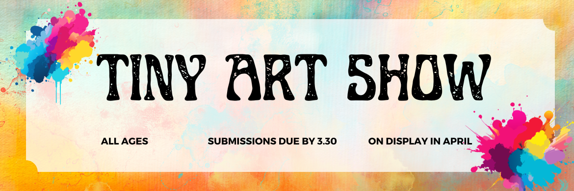 Tiny Art Show open to all ages