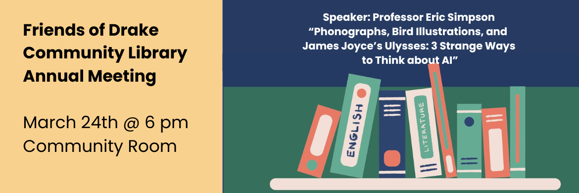 Friends of Drake Community Library Annual Meeting March 24 Community Room