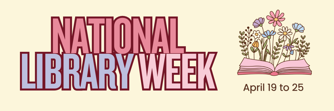 National Library Week April 19 to 25